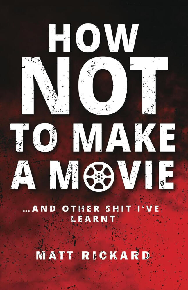 How Not to Make a Movie How Not to Make a Movie